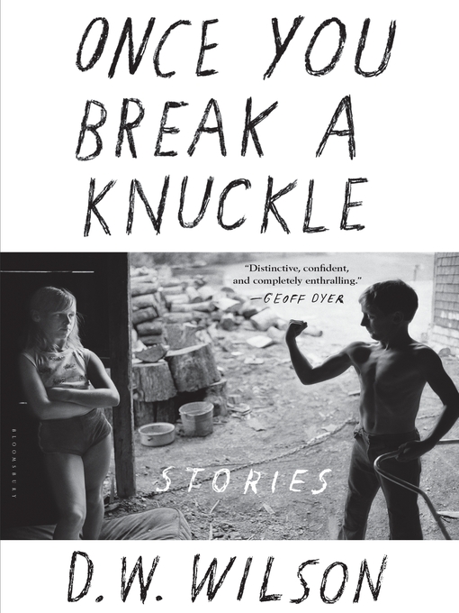Title details for Once You Break a Knuckle by D. W. Wilson - Available